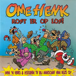 Ome Henk rost er op los